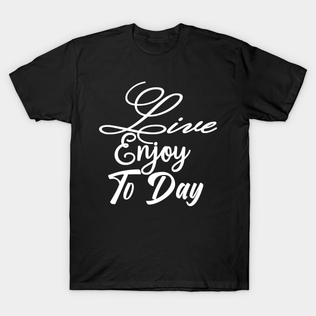 Successful Live Enjoy Today T-Shirt by Shop Ovov